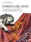 L'eredità del leone. Dal trattato di Campoformio (1797) alla Prima Guerra Mondiale (1918) libro