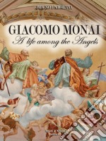 Giacomo Monai. A life among the angels libro