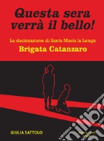 Questa sera verrà il bello! La decimazione di Santa Maria la Longa. Brigata Catanzaro