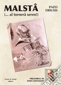 Malstâ... e al tornerâ seren! Testo italiano e friulano libro