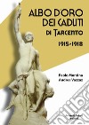 Albo d'oro dei caduti di Tarcento (1915-1918) libro