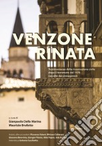 Venzone rinata. Testimonianze della ricostruzione civile dopo il terremoto del 1976 raccolte dai protagonisti