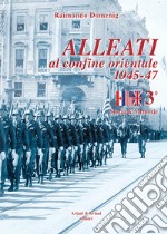 Alleati al confine orientale 1945-47. Storia & memorie. Vol. 3 libro