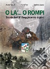 O la'... o rompi. Storia dell'8° Reggimento Alpini libro