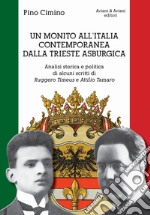 Un monito all'Italia contemporanea dalla Trieste asburgica. Analisi storica e politica di alcuni scritti di Ruggero Timeus e Attilio Tamaro libro