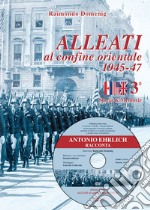 Alleati al confine orientale 1945-47. Storia & memorie. Con DVD video. Vol. 3 libro