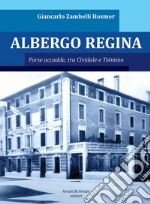 Albergo Regina. Forse accadde, tra Cividale e Tolmino libro