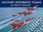 Military aerobatic teams of the 21st century libro