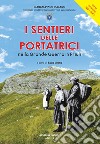 I sentieri delle portatrici nella grande guerra in Friuli. Ediz. ampliata libro di Cossa Luca Aviani Fulvio Guido Blaseotto Fabrizio