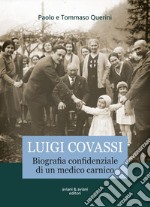 Luigi Covassi. Biografia confidenziale di un medico carnico