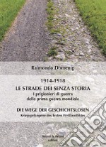 Le strade dei senza storia 1914-1918. I prigionieri di guerra della prima guerra mondiale libro