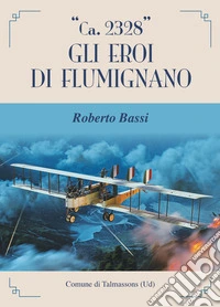 «Ca. 2328». Gli eroi di Flumignano libro