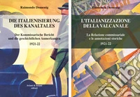 Italianizzazione della Valcanale. La Relazione commissariale e le annotazioni storiche 1921-22-Die italienisierung des kanaltales. Der kommissarische Bericht und die geschichtlichen Anmerkungen 1921-22. Ediz. bilingue libro