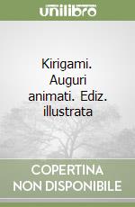 Kirigami. Auguri animati. Ediz. illustrata libro