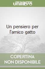 Un pensiero per l'amico gatto libro