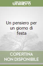 Un pensiero per un giorno di festa libro