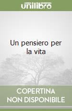 Un pensiero per la vita libro