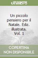 Un piccolo pensiero per il Natale. Ediz. illustrata. Vol. 1 libro