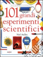 Centouno grandi esperimenti scientifici. Ediz. illustrata libro