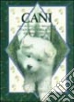 Cani. Una raccolta di immagini e citazioni dedicata a tutti gli amanti dei cani libro