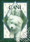 Cani. Una raccolta di immagini e citazioni dedicata a tutti gli amanti dei cani libro