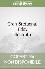 Gran Bretagna. Ediz. illustrata