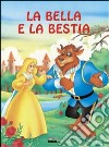 La bella e la Bestia. Ediz. illustrata libro