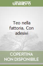 Teo nella fattoria. Con adesivi libro