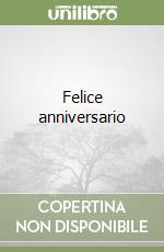 Felice anniversario