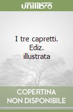 I tre capretti. Ediz. illustrata libro