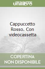 Cappuccetto Rosso. Con videocassetta libro