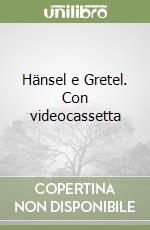 Hänsel e Gretel. Con videocassetta libro