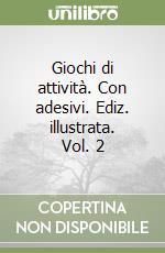 Giochi di attività. Con adesivi. Ediz. illustrata. Vol. 2 libro