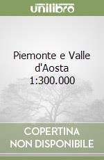 Piemonte e Valle d'Aosta 1:300.000
