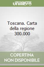 Toscana. Carta della regione 300.000 libro