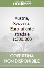 Austria, Svizzera. Euro-atlante stradale 1:300.000 libro