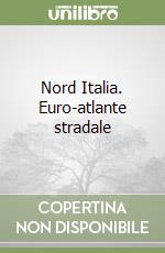 Nord Italia. Euro-atlante stradale libro