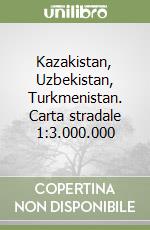 Kazakistan, Uzbekistan, Turkmenistan. Carta stradale 1:3.000.000 libro