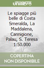 Le spiagge più belle di Costa Smeralda, La Maddalena, Cannigione, Palau, S. Teresa 1:50.000 libro