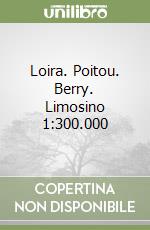 Loira. Poitou. Berry. Limosino 1:300.000 libro