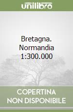 Bretagna. Normandia 1:300.000 libro