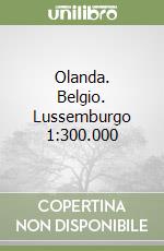 Olanda. Belgio. Lussemburgo 1:300.000 libro