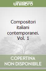 Compositori italiani contemporanei. Vol. 1