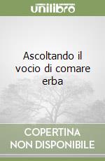 Ascoltando il vocio di comare erba libro