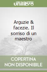 Arguzie & facezie. Il sorriso di un maestro libro