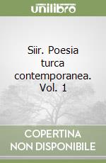 Siir. Poesia turca contemporanea. Vol. 1