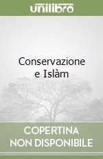 Conservazione e Islàm libro