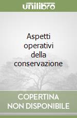 Aspetti operativi della conservazione