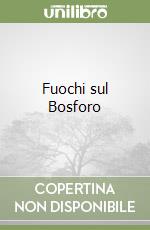 Fuochi sul Bosforo libro