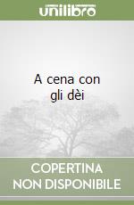 A cena con gli dèi libro